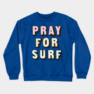 Pray For Surf  // Retro Typography Design Crewneck Sweatshirt